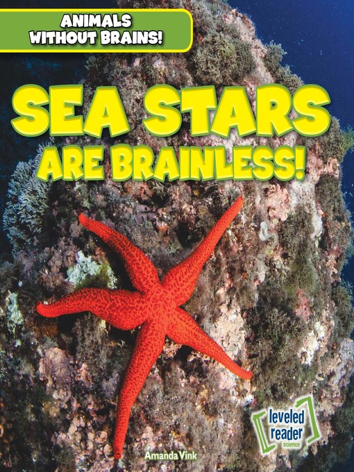Title details for Sea Stars Are Brainless! by Amanda Vink - Available